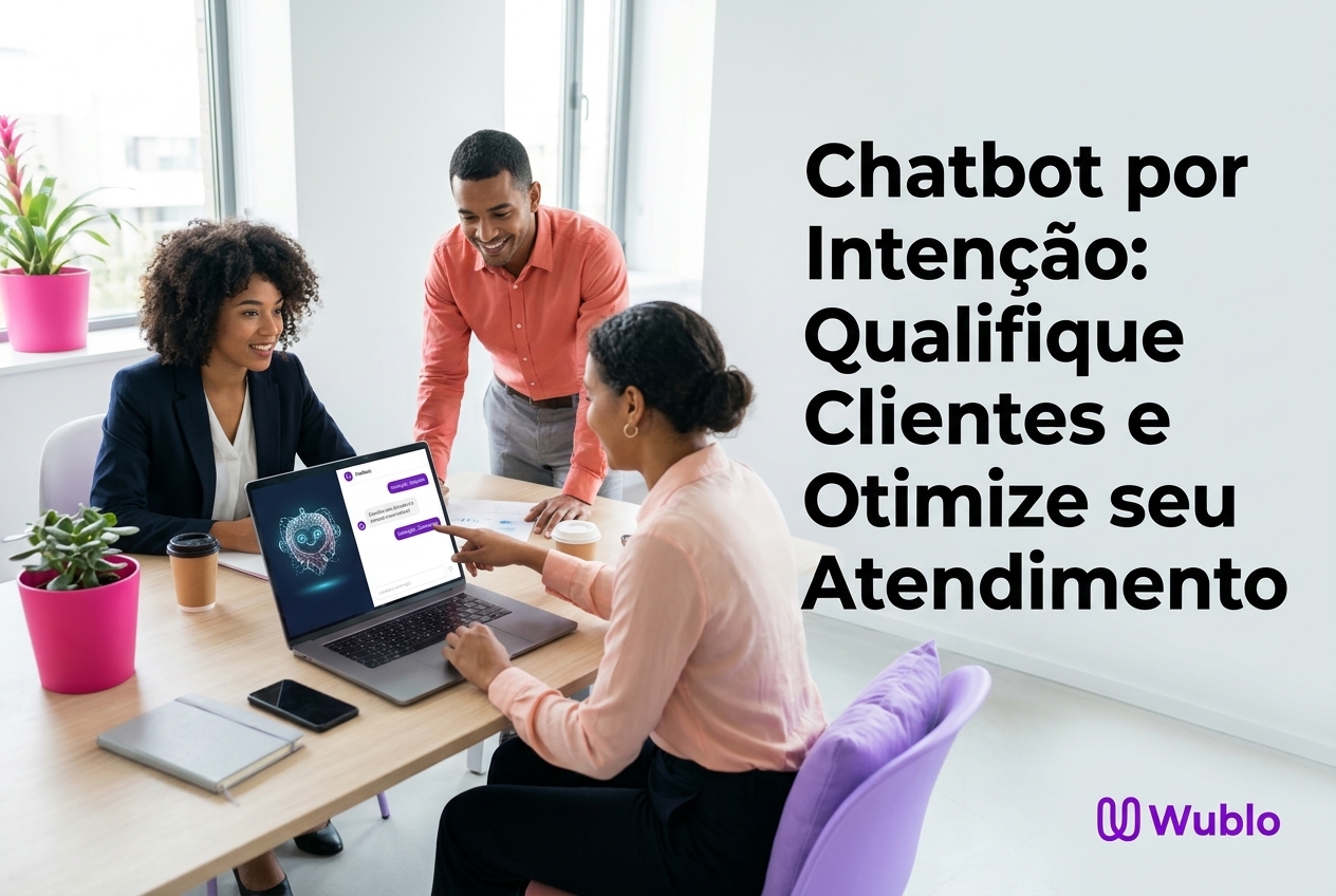Chatbot por Intenção: Qualifique Clientes e Otimize seu Atendimento